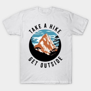 Take a Hike Get Outside Mountain - Hiking T-Shirt